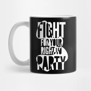 Fight for your right to party on black Mug